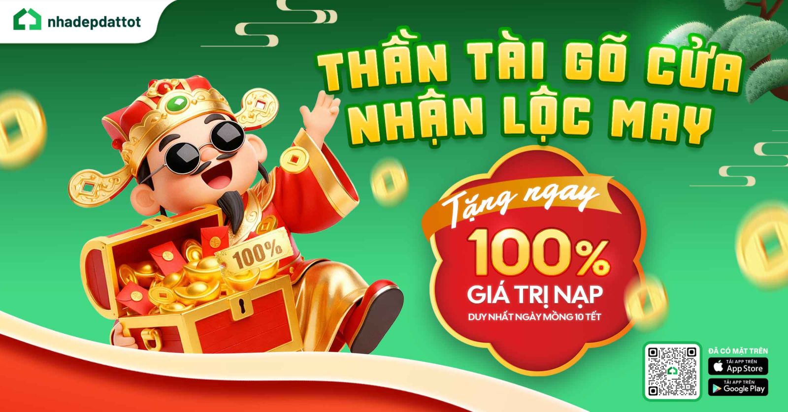 NHÀ ĐẸP ĐẤT TỐT TUNG ƯU ĐÃI "KHỦNG" NGÀY VÍA THẦN TÀI: TẶNG 100% GIÁ TRỊ NẠP TIỀN