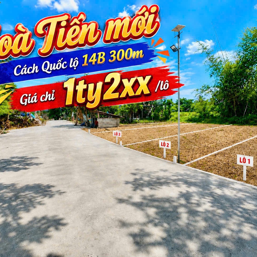 🔥 3 LÔ LIỀN KỀ HÒA TIẾN – CÁCH QUỐC LỘ 14B CHỈ 300M – GIÁ TỪ 1 TỶ 2XX 🔥